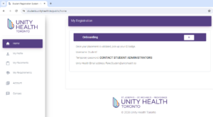 graphic of home page on generic student registration system, once a student is logged into their profile. Page shows student's Unity Health Toronto email address, username and temporary password.